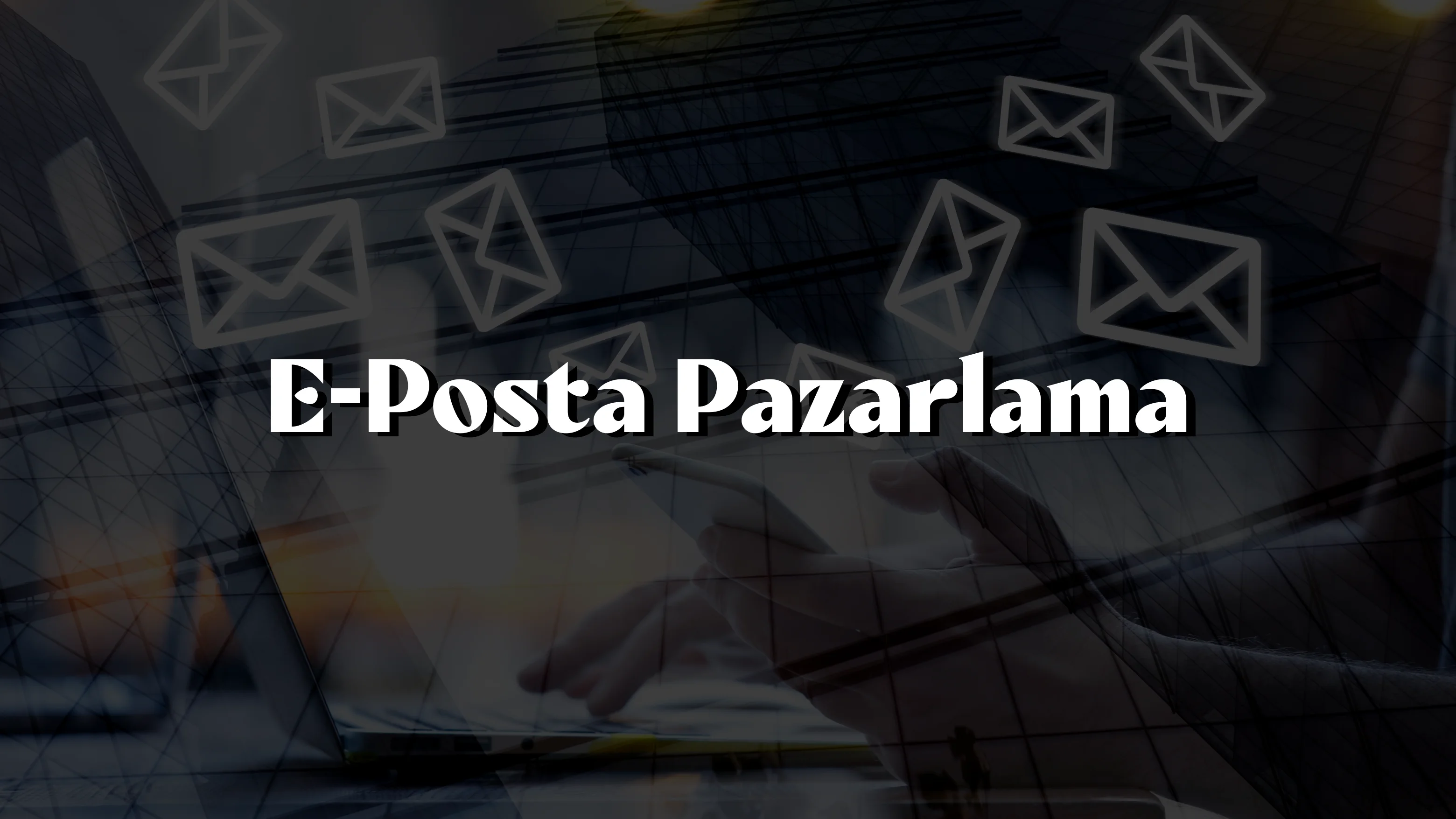 E-Posta Pazarlama & CRM Optimizasyonu
